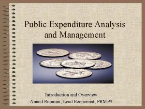 Public Expenditure Analysis and Management Introduction and Overview