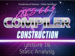 University of Kansas Drew Davidson Lecture 16 Static