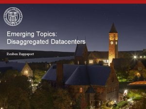 Emerging Topics Disaggregated Datacenters Reuben Rappaport INTRODUCTION Traditional