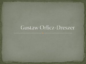 Gustaw OrliczDreszer Gustaw Konstanty Orlicz Dreszer 1889 1936