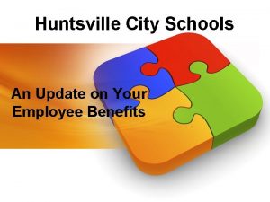 Huntsville City Schools An Update on Your Employee