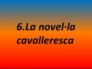 6 La novella cavalleresca INDEX Diferncies entre llibre