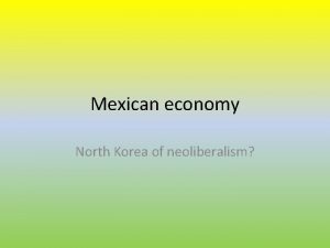Mexican economy North Korea of neoliberalism Videoanalysis https