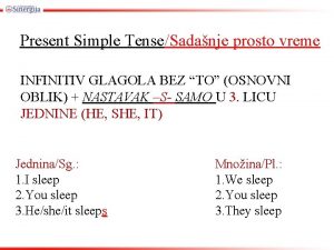 Present Simple TenseSadanje prosto vreme INFINITIV GLAGOLA BEZ