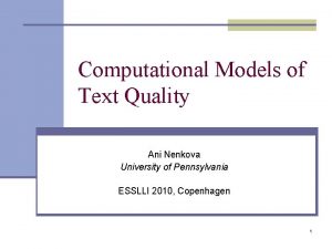 Computational Models of Text Quality Ani Nenkova University