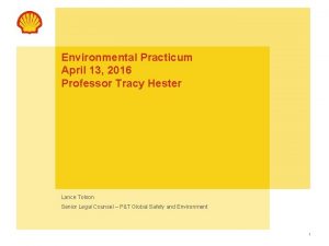 Environmental Practicum April 13 2016 Professor Tracy Hester