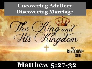 Uncovering Adultery Discovering Marriage Matthew 5 27 32