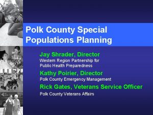 Polk County Special Populations Planning Jay Shrader Director