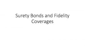 Surety Bonds and Fidelity Coverages Not Insurance May