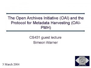 The Open Archives Initiative OAI and the Protocol