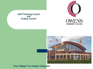 AQIP Planning Council and Quality Council One CollegeTwo