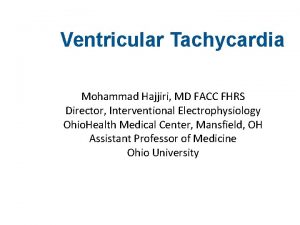 Ventricular Tachycardia Mohammad Hajjiri MD FACC FHRS Director