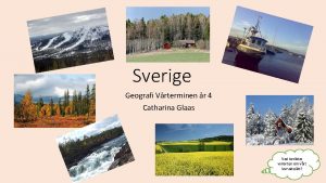 Sverige Geografi Vrterminen r 4 Catharina Glaas Vad