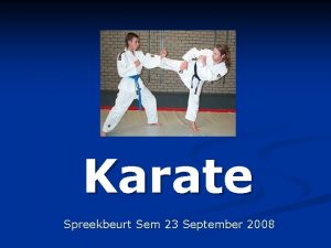 Karate Spreekbeurt Sem 23 September 2008 Wat ga