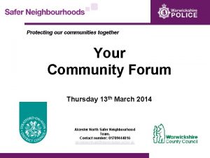 Protecting our communities together Your Community Forum Thursday