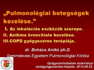 Pulmonolgiai betegsgek kezelse I Az inhalcis eszkzk szerepe