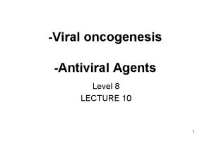 Viral oncogenesis Antiviral Agents Level 8 LECTURE 10