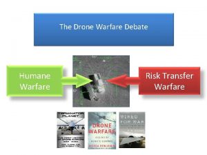 The Drone Warfare Debate Humane Warfare Risk Transfer