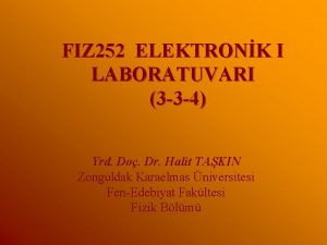 FIZ 252 ELEKTRONK I LABORATUVARI 3 3 4