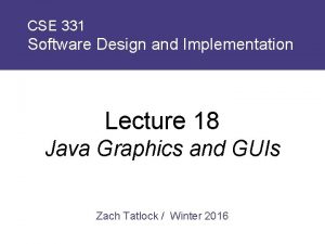 CSE 331 Software Design and Implementation Lecture 18