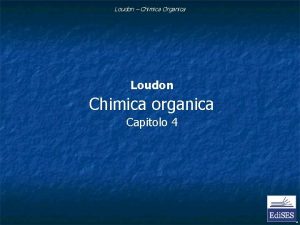 Loudon Chimica Organica Loudon Chimica organica Capitolo 4