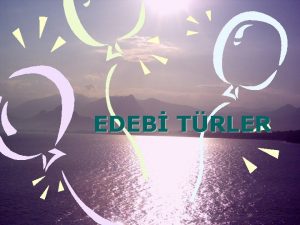 EDEB TRLER ROMAN nsanlarn yaadklar ya da yaayabilecekleri