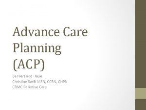 Advance Care Planning ACP Barriers and Hope Christine