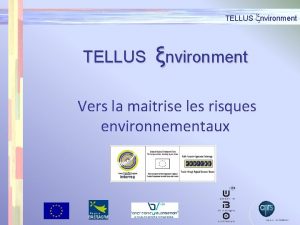 TELLUS nvironment Vers la maitrise les risques environnementaux