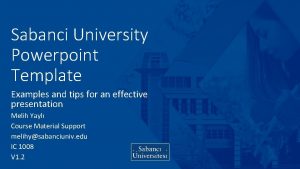 Sabanci University Powerpoint Template Examples and tips for