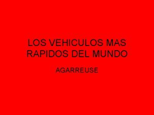 LOS VEHICULOS MAS RAPIDOS DEL MUNDO AGARREUSE XSR