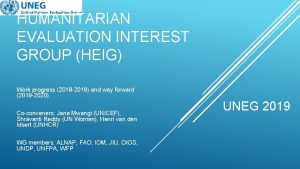 HUMANITARIAN EVALUATION INTEREST GROUP HEIG Work progress 2018