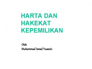 HARTA DAN HAKEKAT KEPEMILIKAN Oleh Muhammad Ismail Yusanto