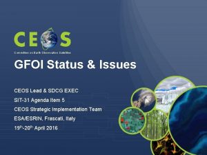 Committee on Earth Observation Satellites GFOI Status Issues