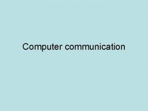 Computer communication Introduction Mechanisms applied in communicating between