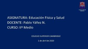 ASIGNATURA Educacin Fsica y Salud DOCENTE Pablo Yez