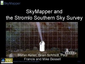 Sky Mapper and the Stromlo Southern Sky Survey
