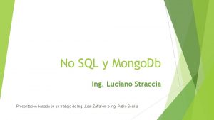 No SQL y Mongo Db Ing Luciano Straccia