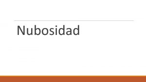 Nubosidad Cobertura Nubosa Cobertura Nubosidad N de octas