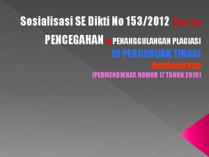 Sosialisasi SE Dikti No 1532012 Serta PENCEGAHAN PENANGGULANGAN