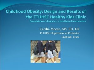 Childhood Obesity Design and Results of the TTUHSC
