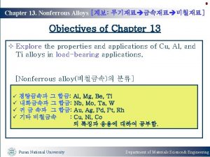 Chapter 13 Nonferrous Alloys Objectives of Chapter 13