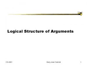Logical Structure of Arguments CS 4001 Mary Jean