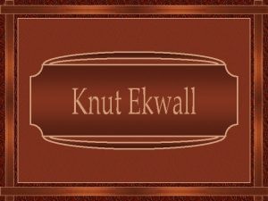 Knut Ekwall nasceu em Sby Sucia em 3