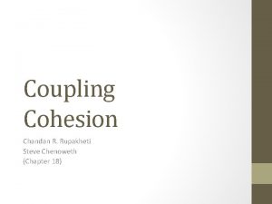 Coupling Cohesion Chandan R Rupakheti Steve Chenoweth Chapter