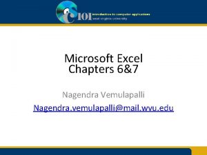 Microsoft Excel Chapters 67 Nagendra Vemulapalli Nagendra vemulapallimail