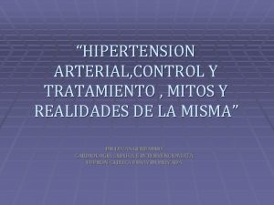 HIPERTENSION ARTERIAL CONTROL Y TRATAMIENTO MITOS Y REALIDADES