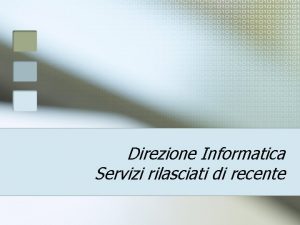 Direzione Informatica Servizi rilasciati di recente Organi collegiali