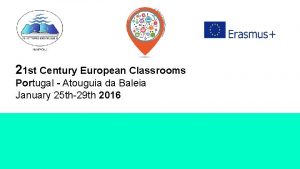 21 st Century European Classrooms Portugal Atouguia da