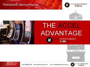 Pennsylvania Gaming Proposal THE ACCEL ADVANTAGE 11719 phone