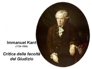Immanuel Kant 1724 1804 Critica della facolt del